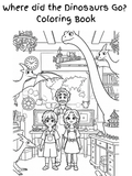 Where did the Dinosaurs Go? Coloring Book