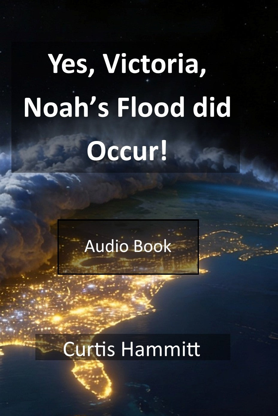 Yes, Victoria, Noah's Worldwide Flood did Occur! Audio Book